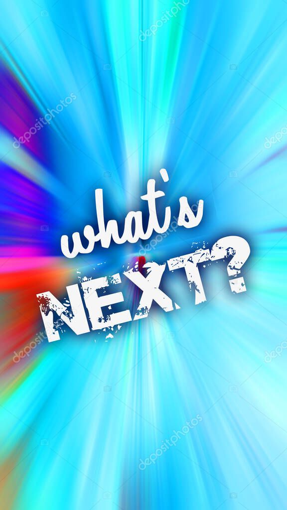 What's next text over abstract colorful background