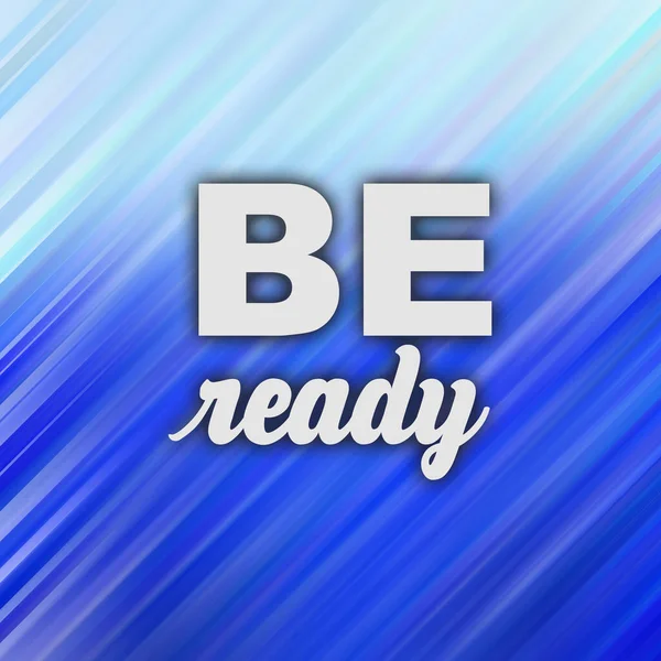 Be ready conceptual words on abstract fast motion vivid background.