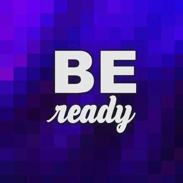 Be ready conceptual words on abstract fast motion vivid background.