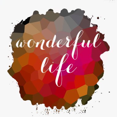 soyut renkli arkaplan üzerine harika bir yaşam metni