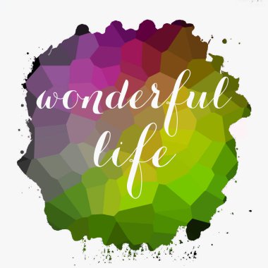 soyut renkli arkaplan üzerine harika bir yaşam metni