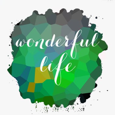 soyut renkli arkaplan üzerine harika bir yaşam metni