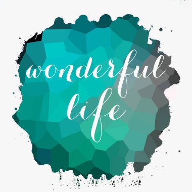 soyut renkli arkaplan üzerine harika bir yaşam metni