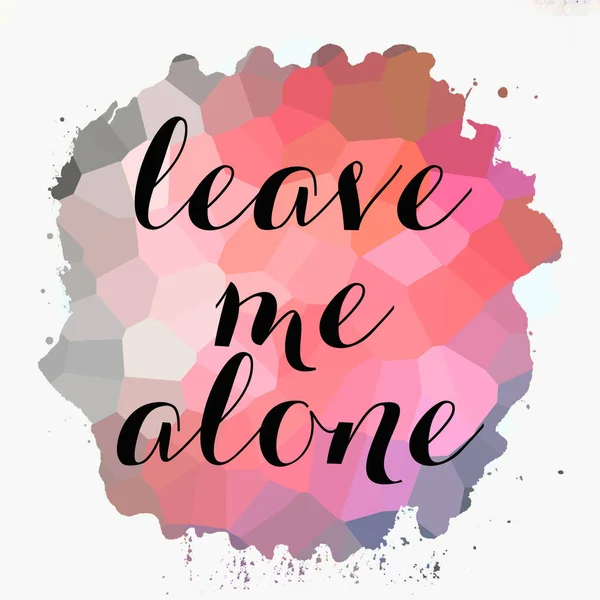 leave me alone text on abstract colorful background