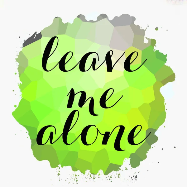 leave me alone text on abstract colorful background