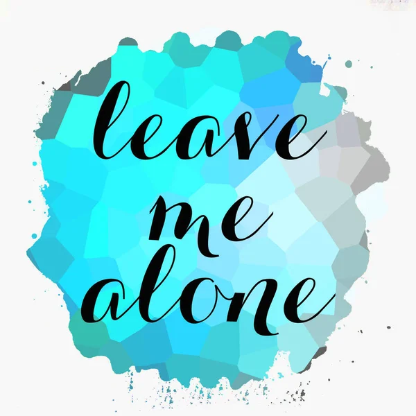 leave me alone text on abstract colorful background