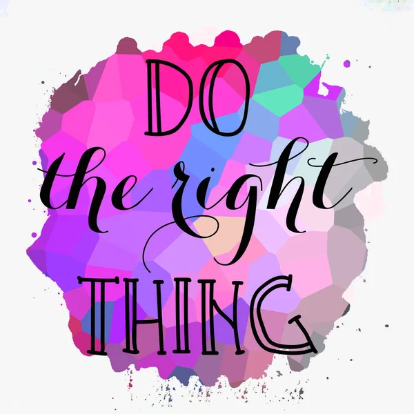 do the right thing text on abstract colorful background