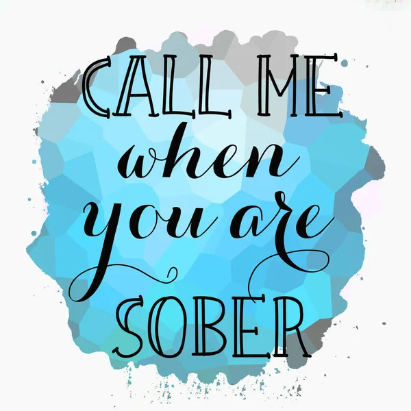 Call me when you are sober text on abstract colorful background