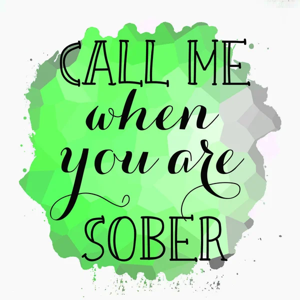 Call me when you are sober text on abstract colorful background