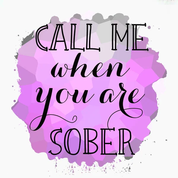 Call me when you are sober text on abstract colorful background