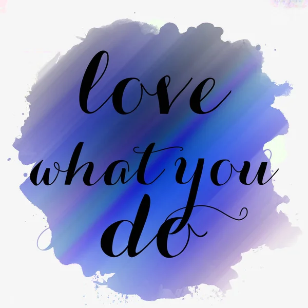 love what you do text on abstract colorful background