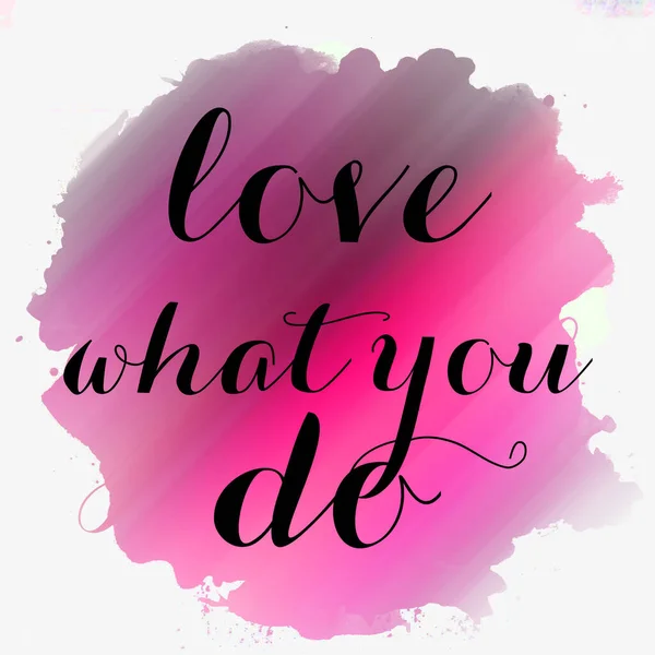 love what you do text on abstract colorful background