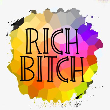 rich bitch text on abstract colorful background