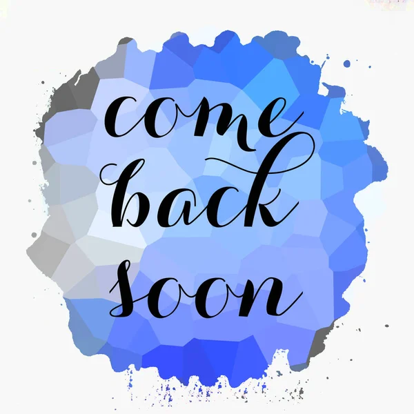 come back soon text on abstract colorful background