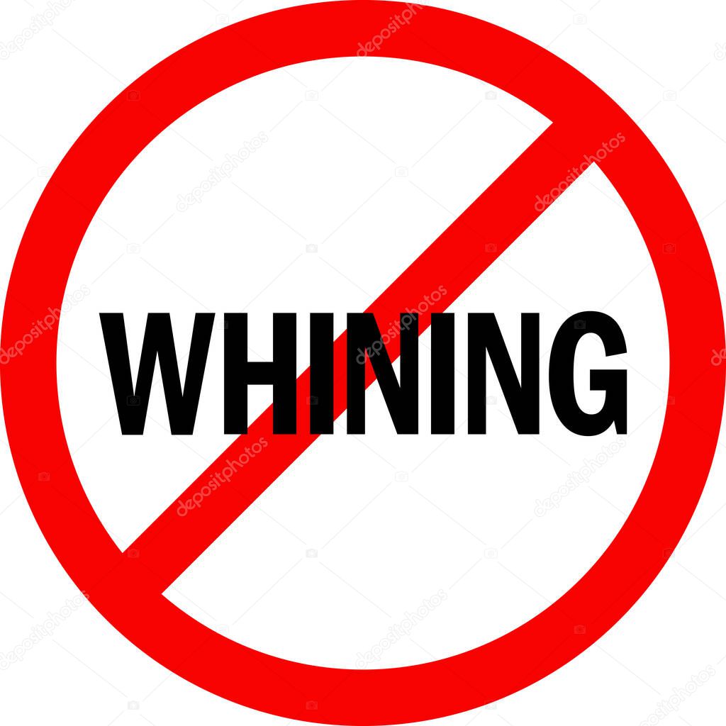 No whining sign. Perfect for business concepts, bars, pubs, home and office.
