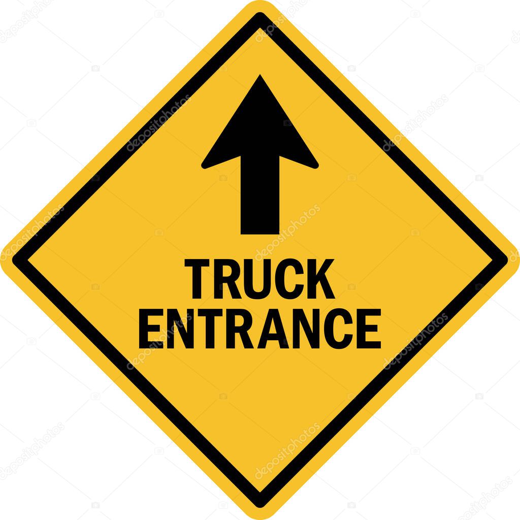 Truck entrance with up arrow sign. Black on yellow background. Safety signs and symbols.