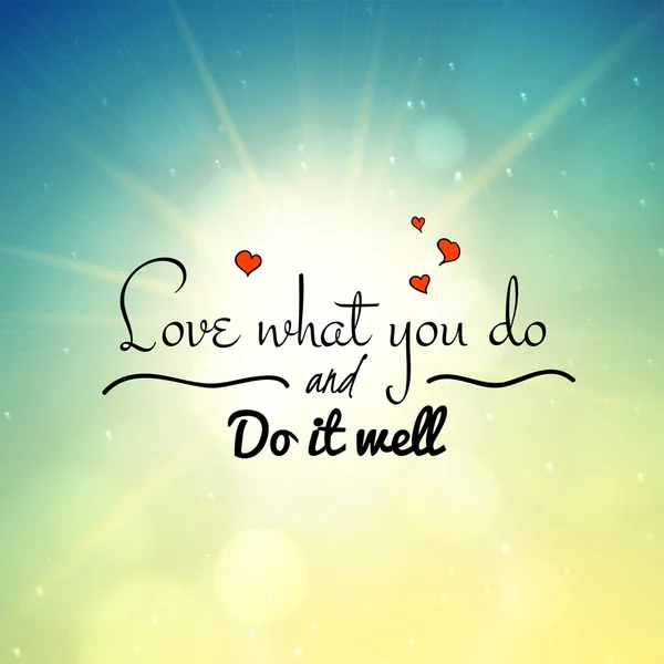 Love what you do and do it well — Stock Vector