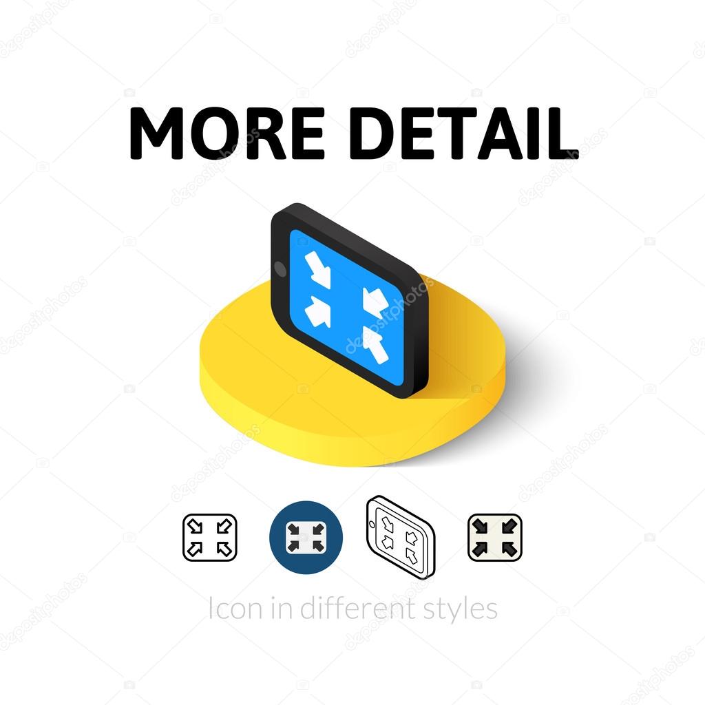 More detail icon, vector symbol in flat, outline and isometric style