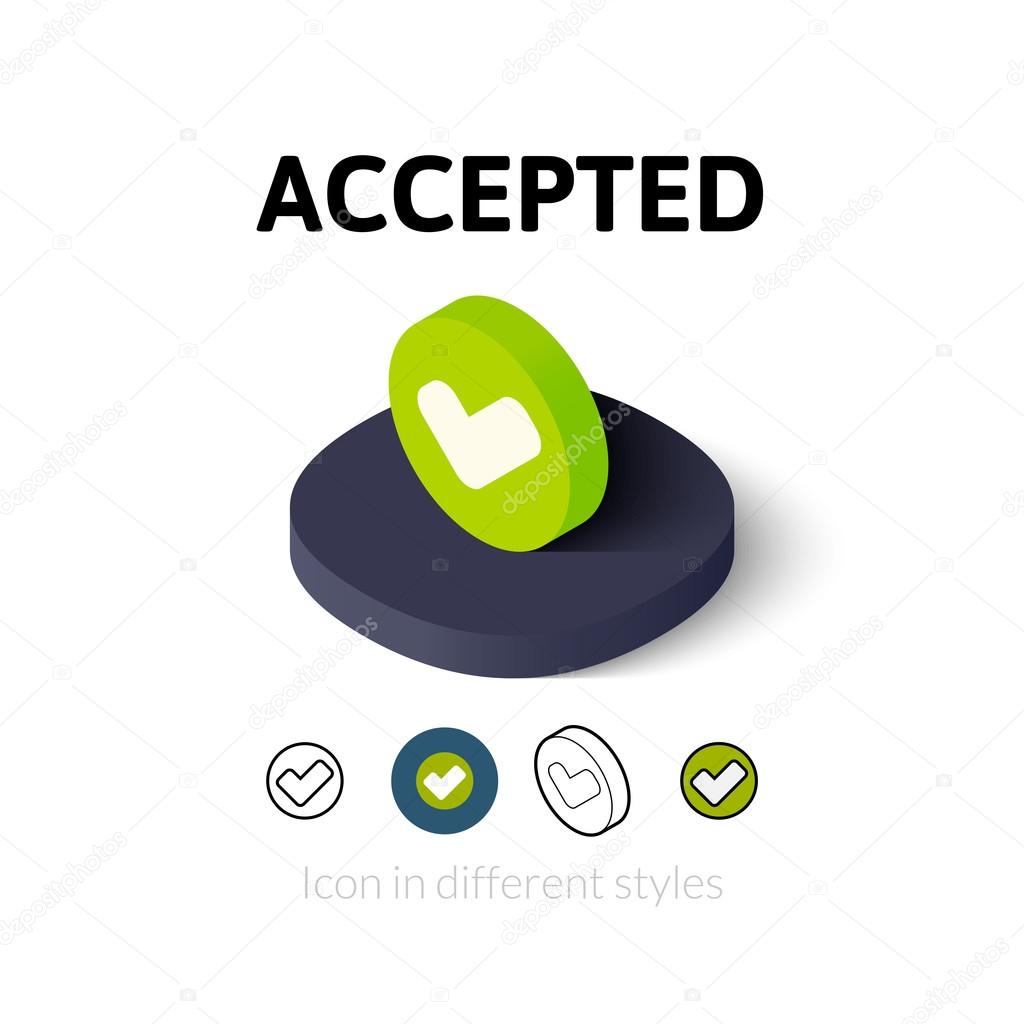 Accepted icon, vector symbol in flat, outline and isometric style