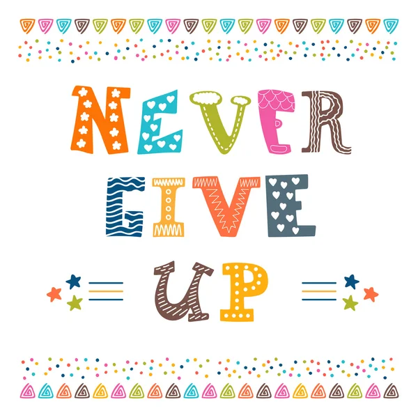 Never give up. Inspirational typographic quote — Stockový vektor