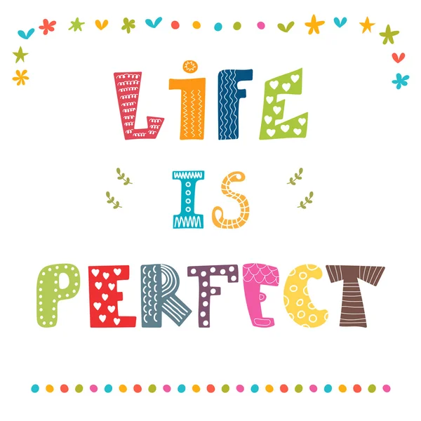 Life is perfect. Inspiration hand drawn quote. Cute greeting car — 스톡 벡터