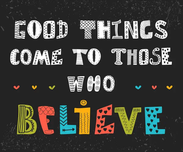 Good things come to those who believe. Cute motivational postcar — Wektor stockowy