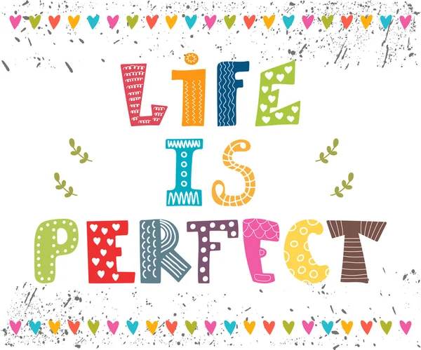 Life is perfect. Inspiration hand drawn quote. Cute greeting car — ストックベクタ