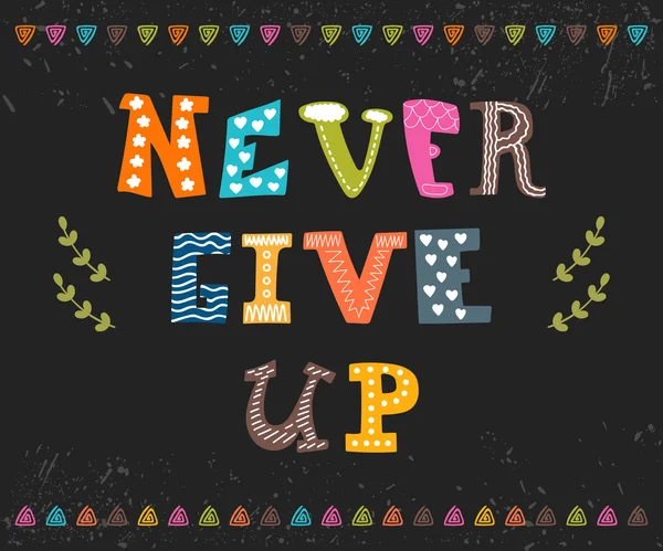 Never give up. Inspirational typographic quote. Cute postcard wi — Stockový vektor