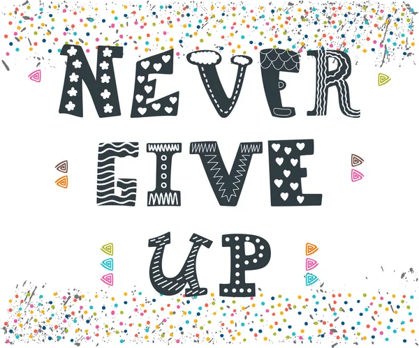 Never give up. Inspirational typographic quote. Cute postcard — Stockový vektor