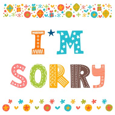 I'm sorry design card . Hand drawn phrase with decorative elemen