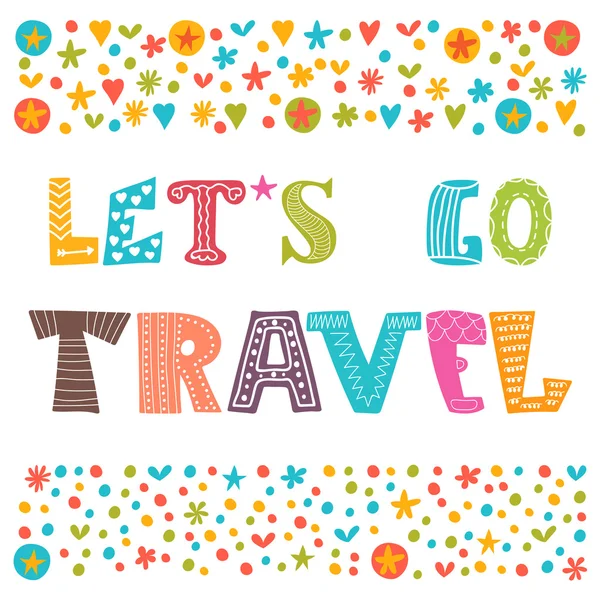 Let's go travel. Travel concept. Lettering design. Conceptual ha