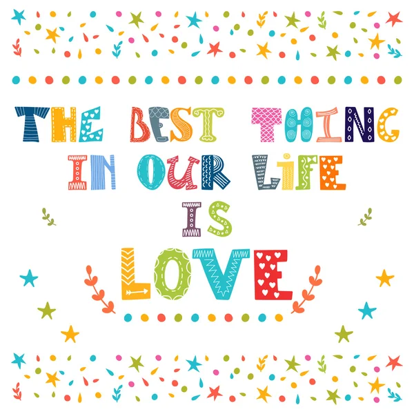 The best thing in our life is love. Inspirational motivational q — 图库矢量图片