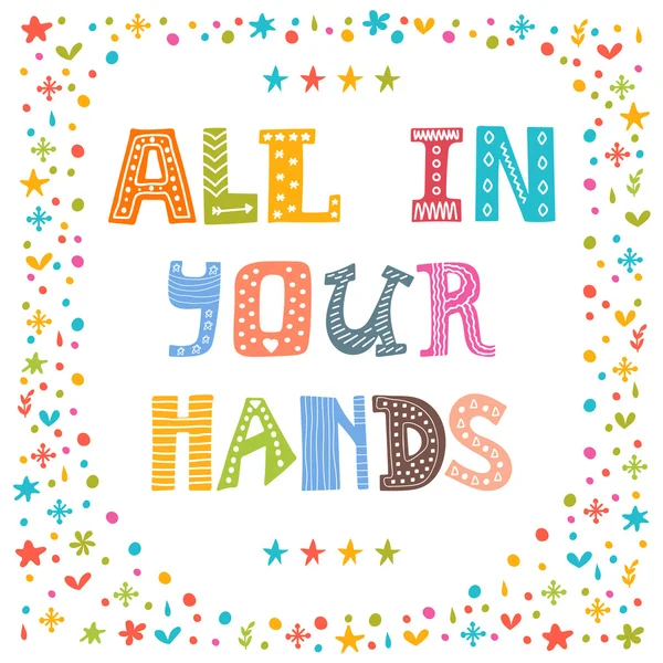 All in your hands. Hand drawn inspirational and motivating phras — 스톡 벡터