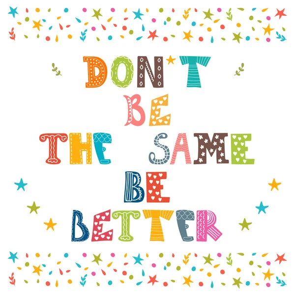 Don't be the same, be better. Cute postcard — 스톡 벡터