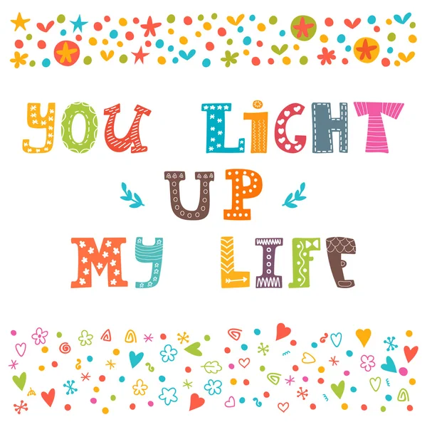 You light up my life. Hand drawn design elements. Inspirational — Stock Vector