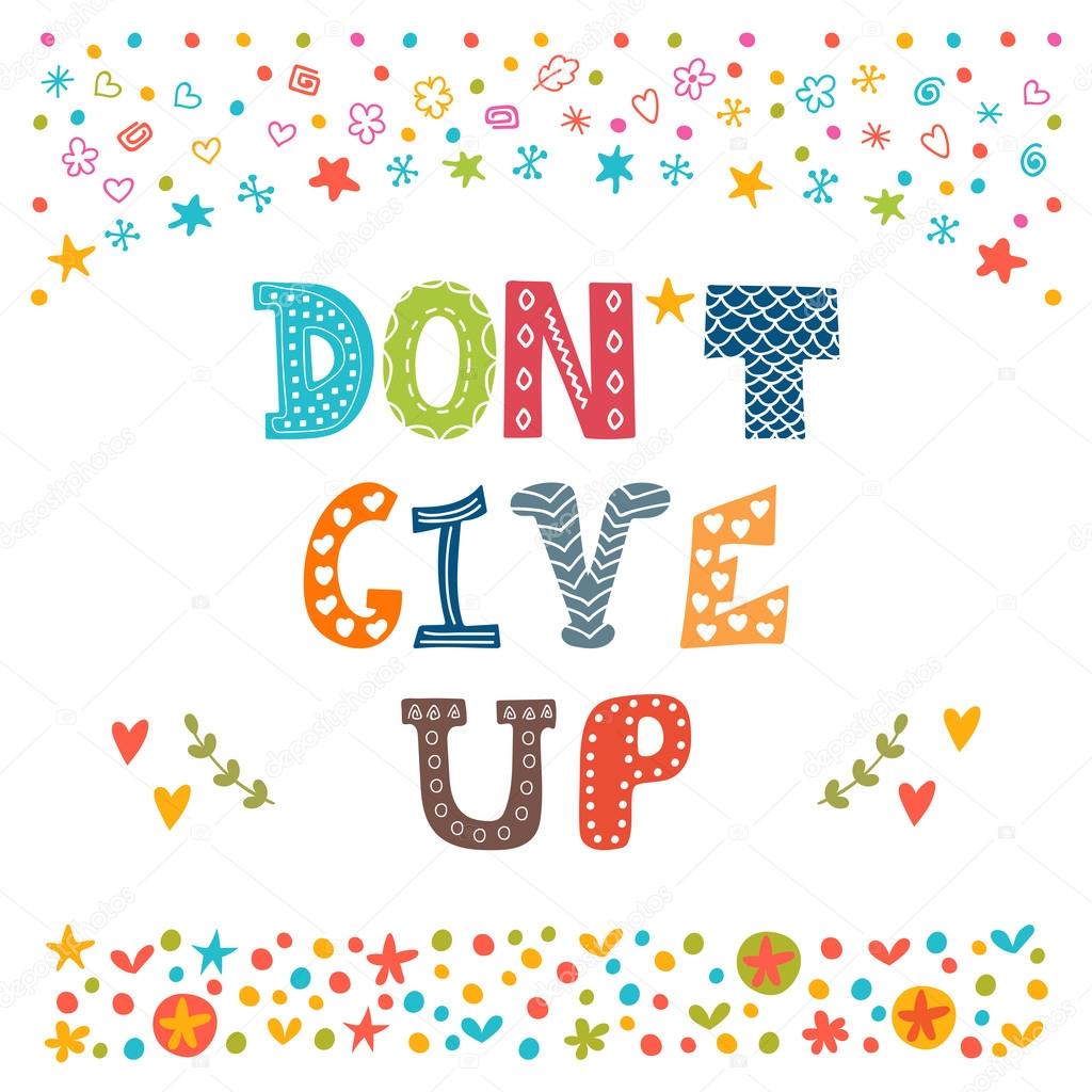 Don t give up Inspirational quote Hand drawn lettering Don t give up Inspirational quote Hand drawn lettering