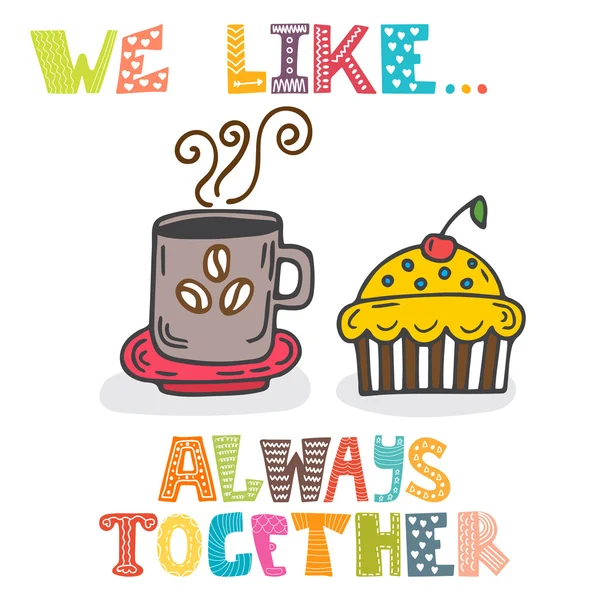 Wir mögen... immer zusammen. niedlichen Zeichen Tasse Kaffee mit c — Stockvektor
