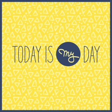 Bugün benim günüm.