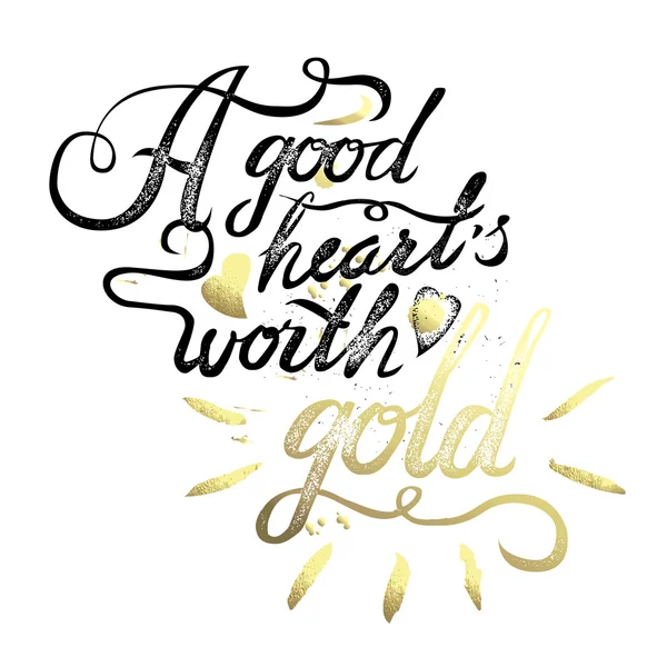 Ein gutes Herz ist Gold wert. Vintage motivierende handgezeichnete Pinselschrift Schriftzug — Stockvektor
