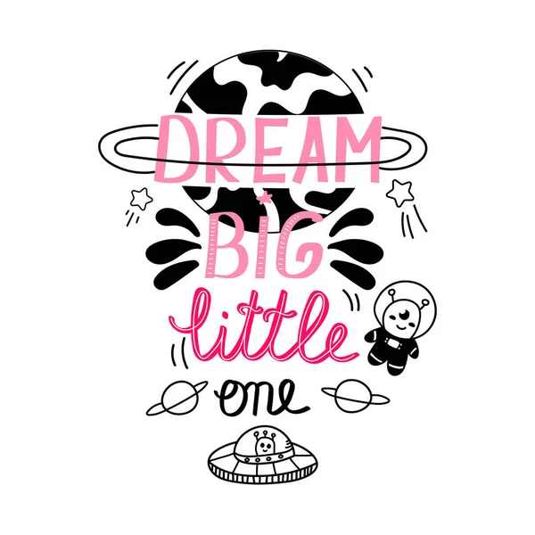 Hand Drawn Dream Big Little One Phrase Planet Astronaut Isolated — Stock Vector