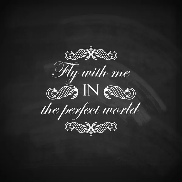 Textura do quadro negro "Voe comigo no mundo perfeito ". —  Vetores de Stock