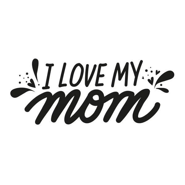 Amo a mi mamá. Día de las Madres lindo vector dibujado a mano letras con corazones y salpicaduras — Vector de stock