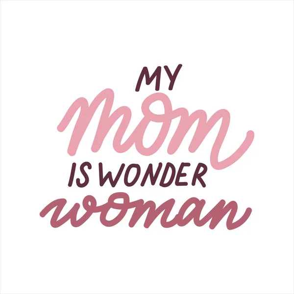 Mi madre es una mujer maravillosa. Día de las Madres lindo vector dibujado a mano letras para tarjetas de felicitación e impresiones — Vector de stock