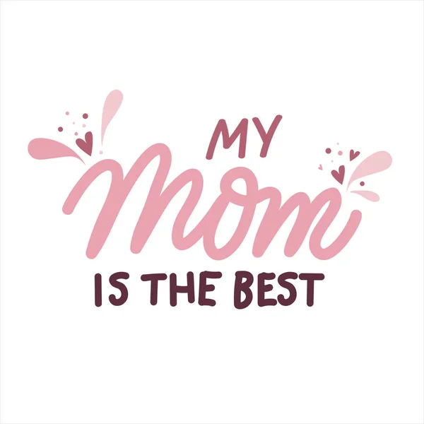A minha mãe é a melhor. Dia das Mães bonito vetor mão desenhada lettering com corações e salpicos — Vetor de Stock
