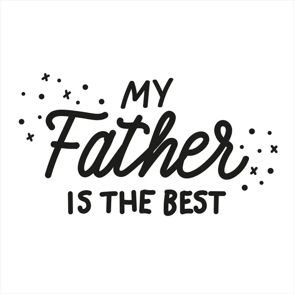 Babam en iyisidir. Mutlu Babalar Günü. Çocuk tarzında yazılmış el yazısı. — Stok Vektör