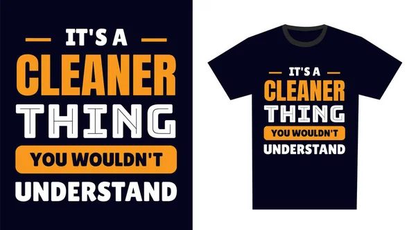 Cleaner Shirt Design Ist Eine Sauberere Sache Die Sie Nicht — Stockvektor