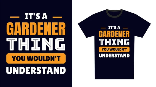 Jardineiro Shirt Design Uma Coisa Jardineiro Você Não Entenderia — Vetor de Stock