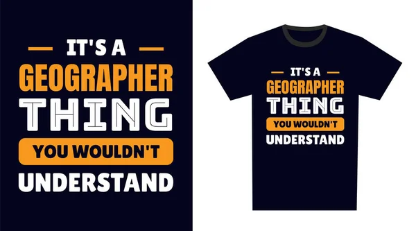 Geografen Shirt Design Det Geograf Sak Skulle Inte Förstå — Stock vektor