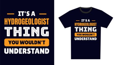 Hidrojeolog T-Shirt Tasarımı. Bu bir hidrojeolog şeyi, anlayamazsın.