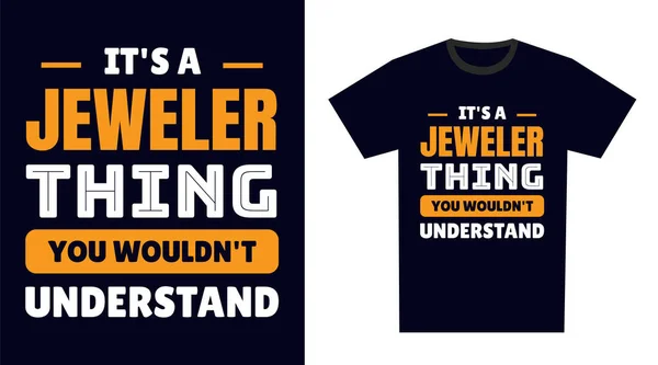 Juvelerare Shirt Design Det Juvelerare Sak Skulle Inte Förstå — Stock vektor